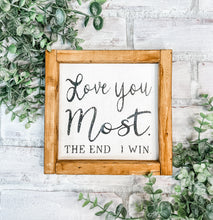 Load image into Gallery viewer, Love You Most - Shelf Sitter - Framed Sign