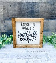 Load image into Gallery viewer, Excuse The Noise, It’s Football Season Framed Shelf Sitter Sign