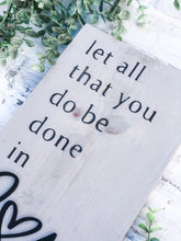 Load image into Gallery viewer, Let All That You Do Be Done In Love Wood 3D Sign - Religious - Anniversary Gift - Valentine Decor