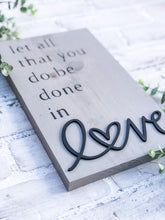 Load image into Gallery viewer, Let All That You Do Be Done In Love Wood 3D Sign - Religious - Anniversary Gift - Valentine Decor
