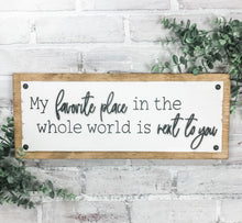 Load image into Gallery viewer, My Favorite Place In The World Is Next To You Rustic 3D Wood Plaque Sign - Valentine's Day Decor