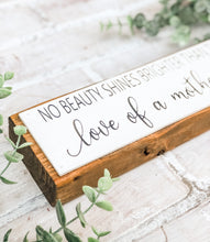 Load image into Gallery viewer, No Beauty Shines Brighter Than the Love of a Mother Shelf Sitter - Gift