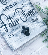 Load image into Gallery viewer, Personalized Rustic Patio Time Bottle Opener Sign