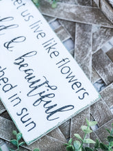 Load image into Gallery viewer, Let Us Live Like Flowers Sign - Spring Decor