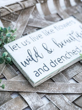 Load image into Gallery viewer, Let Us Live Like Flowers Sign - Spring Decor