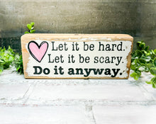 Load image into Gallery viewer, Rustic Motivational Shelf Sitter Sign