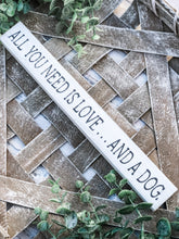 Load image into Gallery viewer, All You Need Is Love… And A Dog/Cat Rustic Wood Shelf Sitter Sign