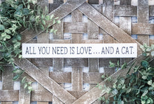 Load image into Gallery viewer, All You Need Is Love… And A Dog/Cat Rustic Wood Shelf Sitter Sign