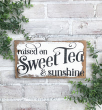 Load image into Gallery viewer, Raised on Sweet Tea and Sunshine Sign - Summer Decor