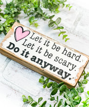 Load image into Gallery viewer, Rustic Motivational Shelf Sitter Sign