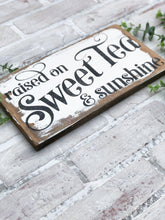 Load image into Gallery viewer, Raised on Sweet Tea and Sunshine Sign - Summer Decor