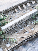 Load image into Gallery viewer, All You Need Is Love… And A Dog/Cat Rustic Wood Shelf Sitter Sign