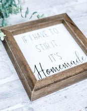 Load image into Gallery viewer, If I Have To Stir It, It’s Homemade - Shelf Sitter - Framed Sign