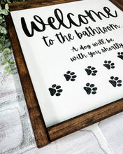 Load image into Gallery viewer, Welcome to the Bathroom A Dog Will Be With You Shortly Wood Framed Sign
