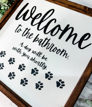Load image into Gallery viewer, Welcome to the Bathroom A Dog Will Be With You Shortly Wood Framed Sign
