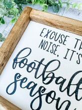 Load image into Gallery viewer, Excuse The Noise, It’s Football Season Framed Shelf Sitter Sign
