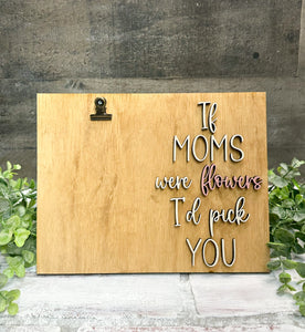 If Moms Were Flowers I’d Pick You Photo Holder - Gift