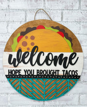 Load image into Gallery viewer, Welcome Hope You Brought Tacos Door Hanger
