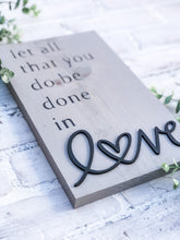 Load image into Gallery viewer, Let All That You Do Be Done In Love Wood 3D Sign - Religious - Anniversary Gift - Valentine Decor
