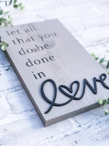 Let All That You Do Be Done In Love Wood 3D Sign - Religious - Anniversary Gift - Valentine Decor