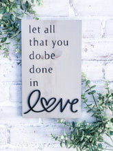 Load image into Gallery viewer, Let All That You Do Be Done In Love Wood 3D Sign - Religious - Anniversary Gift - Valentine Decor
