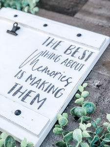 The Best Thing About Memories Is Making Them - Farmhouse Photo Holder - Rustic Picture Frame - Gift
