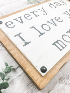 Every Day I Love You More Rustic Wood Plaque Sign - Valentine's Day Decor