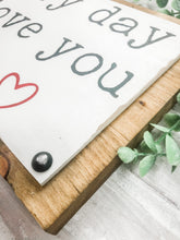 Load image into Gallery viewer, Every Day I Love You More Rustic Wood Plaque Sign - Valentine&#39;s Day Decor
