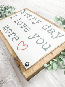 Every Day I Love You More Rustic Wood Plaque Sign - Valentine's Day Decor