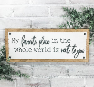 My Favorite Place In The World Is Next To You Rustic 3D Wood Plaque Sign - Valentine's Day Decor