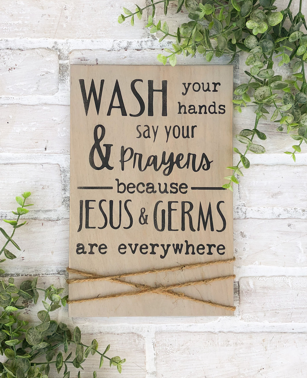 Wash Your Hands & Say Your Prayers Because Jesus & Germs Are Everywhere - Religious - Kitchen Sign - Bathroom Decor
