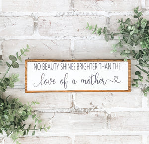 No Beauty Shines Brighter Than the Love of a Mother Shelf Sitter - Gift
