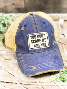 You Don’t Scare Me I Have Kids Distressed Trucker Hat - Baseball Cap