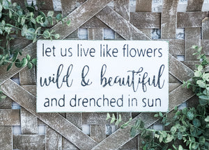 Let Us Live Like Flowers Sign - Spring Decor