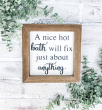 Load image into Gallery viewer, A Nice Hot Bath Will Fix Just About Anything - Shelf Sitter - Framed Sign
