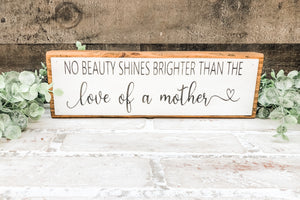 No Beauty Shines Brighter Than the Love of a Mother Shelf Sitter - Gift