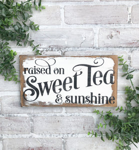 Raised on Sweet Tea and Sunshine Sign - Summer Decor