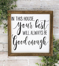 Load image into Gallery viewer, Your Best Will Always Be Good Enough Framed Sign - Farmhouse Wall Decor
