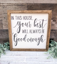 Load image into Gallery viewer, Your Best Will Always Be Good Enough Framed Sign - Farmhouse Wall Decor
