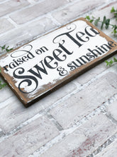 Load image into Gallery viewer, Raised on Sweet Tea and Sunshine Sign - Summer Decor
