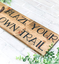 Load image into Gallery viewer, Blaze Your Own Trail Sign - Rustic Farmhouse Wall Decor
