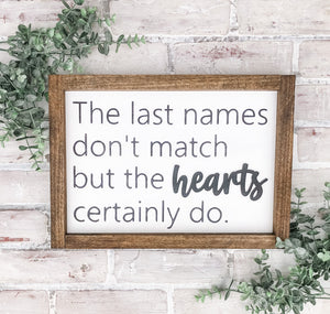 The  Last Names Don’t Match But The Hearts Certainly Do Framed Sign - Gift