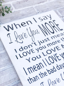 When I Say I Love You More Wood Sign - Valentine’s Day Decor - Anniversary Plaque